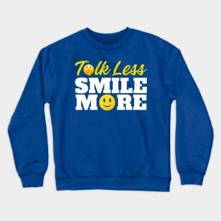 Talk Less Smile More Crewneck Sweatshirt